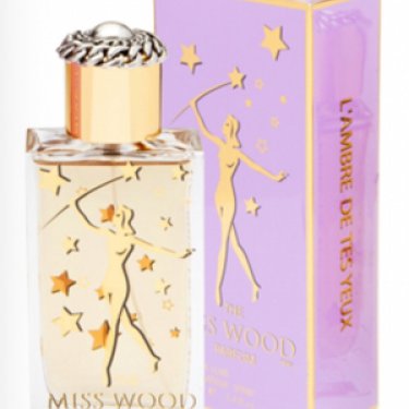 Miss Wood: L'Ambre de Tes Yeux